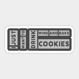 i just want to drink wine and bake cookies by kaziknows Sticker